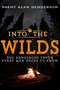 Into the Wilds (The Dangerous Truth Every Man Needs to Know) by Brent Alan Henderson, 9781641230049