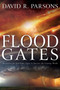 Floodgates (Recognize the End-Time Signs to Survive the Coming Wrath) by David R. Parsons, 9781641230322