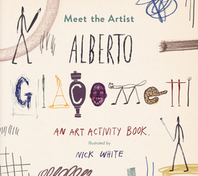 Meet the Artist: Alberto Giacometti by Nick White, 9781849765084