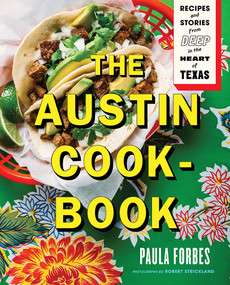 The Austin Cookbook (Recipes and Stories from Deep in the Heart of Texas) by Paula Forbes, Robert Strickland, 9781419728938
