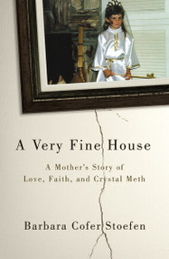 A Very Fine House (A Mother’s Story of Love, Faith, and Crystal Meth) - 9780310341239 by  Zondervan, 9780310341239