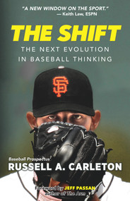 The Shift (The Next Evolution in Baseball Thinking) by Russell A. Carleton, Jeff Passan, 9781629375441