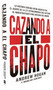 Cazando a El Chapo (La historia contada desde adentro por el agente de la ley estadounidense que capturó al narcotraficante más buscado del mundo) by Andrew Hogan, Douglas Century, 9781418597795