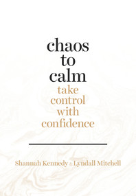 Chaos to Calm (Take Control with Confidence) by Shannah Kennedy, Lyndall Mitchell, 9780670079483