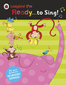 Ladybird I'm Ready . . . to Sing! (Classic Nursery Songs to Share) by Ladybird, 9780241215951