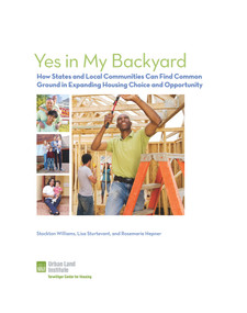 Yes in My Backyard: How States and Cities Can Find Common Ground in Expanding Housing Choice and Opportunity by Rosemarie Hepner, Lisa Sturtevant, Stockton Williams, 9780874204070