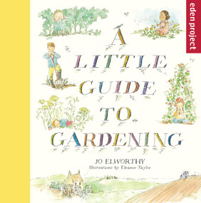 A Little Guide to Gardening by Jo Elworthy, Eleanor Taylor, 9780957490727
