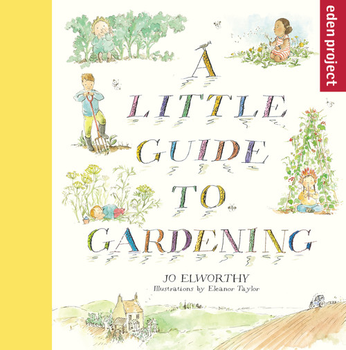 A Little Guide to Gardening by Jo Elworthy, Eleanor Taylor, 9780957490727