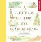 A Little Guide to Gardening by Jo Elworthy, Eleanor Taylor, 9780957490727