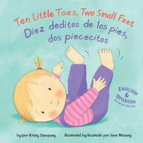 Ten Little Toes, Two Small Feet/Diez deditos de los pies, dos piececitos by Kristy Dempsey, Jane Massey, 9781499807073