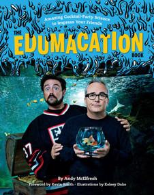 The Edumacation Book (Amazing Cocktail-Party Science to Impress Your Friends) by Andy McElfresh, Kevin Smith, Kelsey Dake, 9781681883014