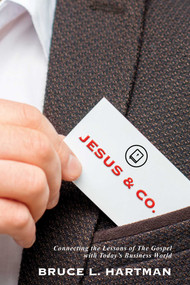 Jesus & Co. (Connecting the Lessons of The Gospel with Today's Business World) by Bruce L. Hartman, 9781682615478