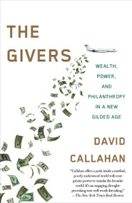 The Givers (Money, Power, and Philanthropy in a New Gilded Age) by David Callahan, 9781101971048