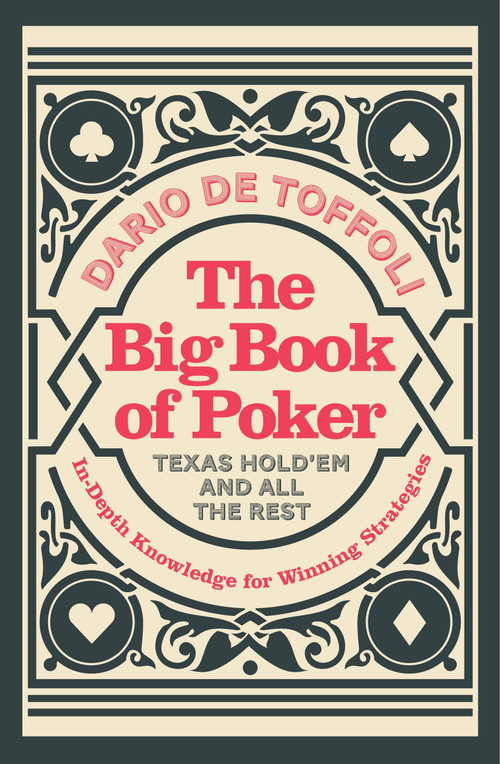 The Big Book of Poker (In-Depth Knowledge for Winning Strategies) by Dario De Toffili, 9781848992511