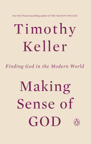 Making Sense of God (Finding God in the Modern World) by Timothy Keller, 9780143108702
