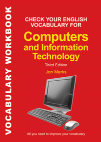 Check Your English Vocabulary for Computers and Information Technology (All you need to improve your vocabulary) by Jon Marks, 9780713679175