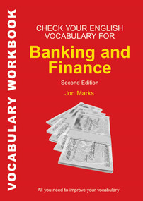 Check Your English Vocabulary for Banking & Finance (All you need to improve your vocabulary) by Jon Marks, 9780713682502