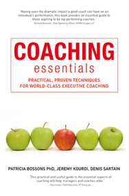 Coaching Essentials (Practical, proven techniques for world-class executive coaching) by Patricia Bossons, Jeremy Kourdi, Denis Sartain, 9781408111093