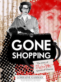 Gone Shopping (The Story of Shirley Pitts - Queen of Thieves) by Lorraine Gamman, 9781448213535