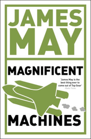 James May's Magnificent Machines (How men in sheds have changed our lives) by James May, 9780340950920