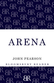 Arena (The Story of the Colosseum) by John Pearson, 9781448207992