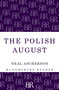 The Polish August by Neal Ascherson, 9781448206391