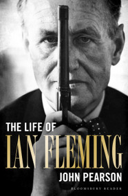 The Life of Ian Fleming by John Pearson, 9781448208067