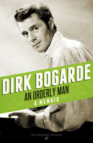 An Orderly Man (A Memoir) by Dirk Bogarde, 9781448208203