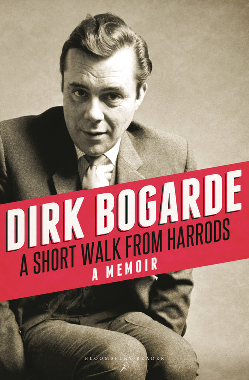 A Short Walk from Harrods (A Memoir) by Dirk Bogarde, 9781448208302