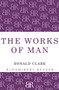 Works of Man by Ronald Clark, 9781448206575
