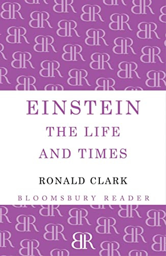 Einstein (The Life and Times) - 9781448203031 by Ronald Clark, 9781448203031