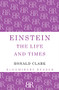 Einstein (The Life and Times) - 9781448203031 by Ronald Clark, 9781448203031