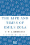 The Life and Times of Emile Zola by F. W. J. Hemmings, 9781448205202