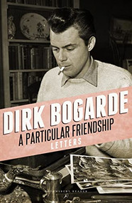 A Particular Friendship (Letters) by Dirk Bogarde, 9781448208180