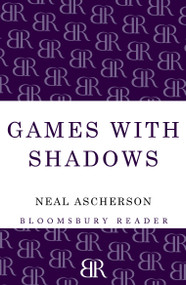 Games with Shadows by Neal Ascherson, 9781448206384