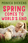 Spring Comes to World's End by Monica Dickens, 9781448203123