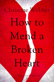 How to Mend a Broken Heart by Christine Webber, 9781448215027