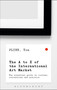 The A-Z of the International Art Market (The Essential Guide to Customs, Conventions and Practice) by Tom Flynn, 9781472936332