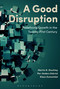 A Good Disruption (Redefining Growth in the Twenty-First Century) by Martin Stuchtey, Per-Anders Enkvist, Klaus Zumwinkel, 9781472939784