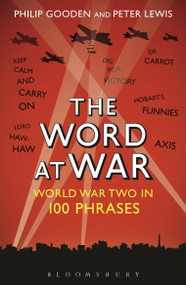 The Word at War (World War Two in 100 Phrases) - 9781472922489 by Philip Gooden, Peter Lewis, 9781472922489