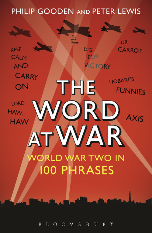 The Word at War (World War Two in 100 Phrases) - 9781472922489 by Philip Gooden, Peter Lewis, 9781472922489