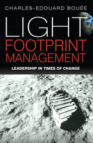 Light Footprint Management (Leadership in Times of Change) - 9781472900050 by Charles-Edouard Bouée, 9781472900050