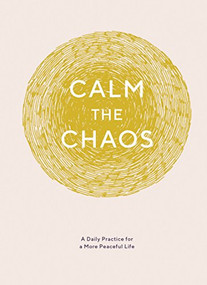 Calm the Chaos Journal (A Daily Practice for a More Peaceful Life) by Nicola Ries Taggart, 9781452169958