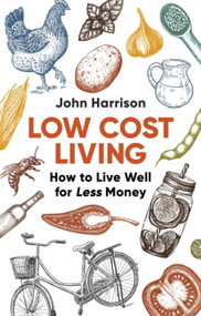 Low-Cost Living 2nd Edition (How to Live Well for Less Money) by John Harrison, 9781472137180