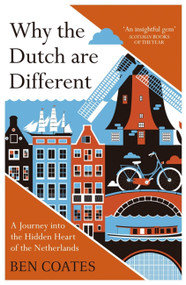 Why The Dutch Are Different (A Journey into the Hidden Heart of the Netherlands) by Ben Coates, 9781857886856