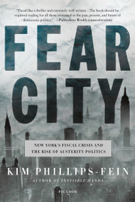 Fear City (New York's Fiscal Crisis and the Rise of Austerity Politics) - 9781250160072 by Kim Phillips-Fein, 9781250160072