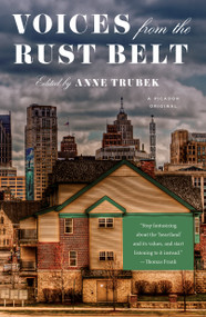 Voices from the Rust Belt by Anne Trubek, 9781250162977