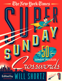 The New York Times Super Sunday Crosswords Volume 1 (50 Sunday Puzzles) by The New York Times, Will Shortz, 9781250161000