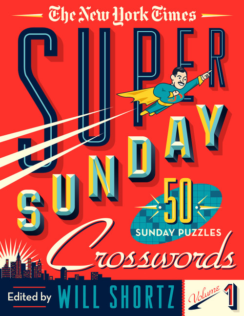 The New York Times Super Sunday Crosswords Volume 1 (50 Sunday Puzzles) by The New York Times, Will Shortz, 9781250161000