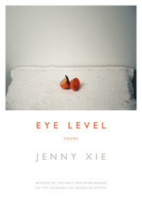 Eye Level (Poems) by Jenny Xie, 9781555978020
